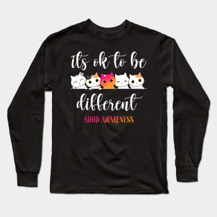 ADHD Awareness Cat Its Ok to Be Different ASD Neurodiversity Long Sleeve T-Shirt